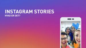 Instagram Stories - Hvad er det?